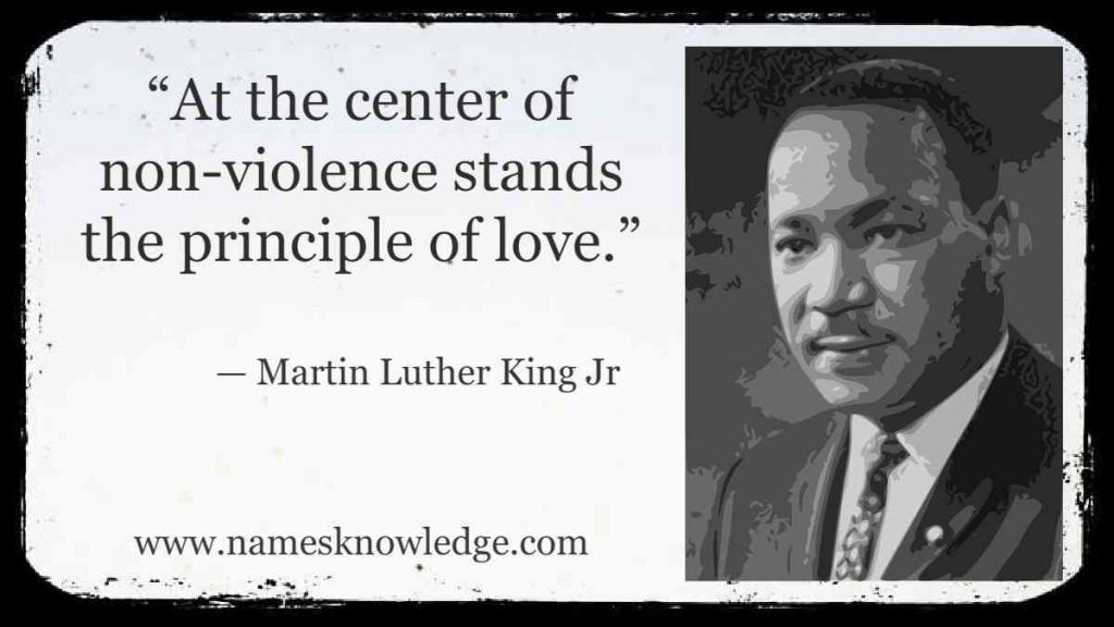 “At the center of non-violence stands the principle of love.”