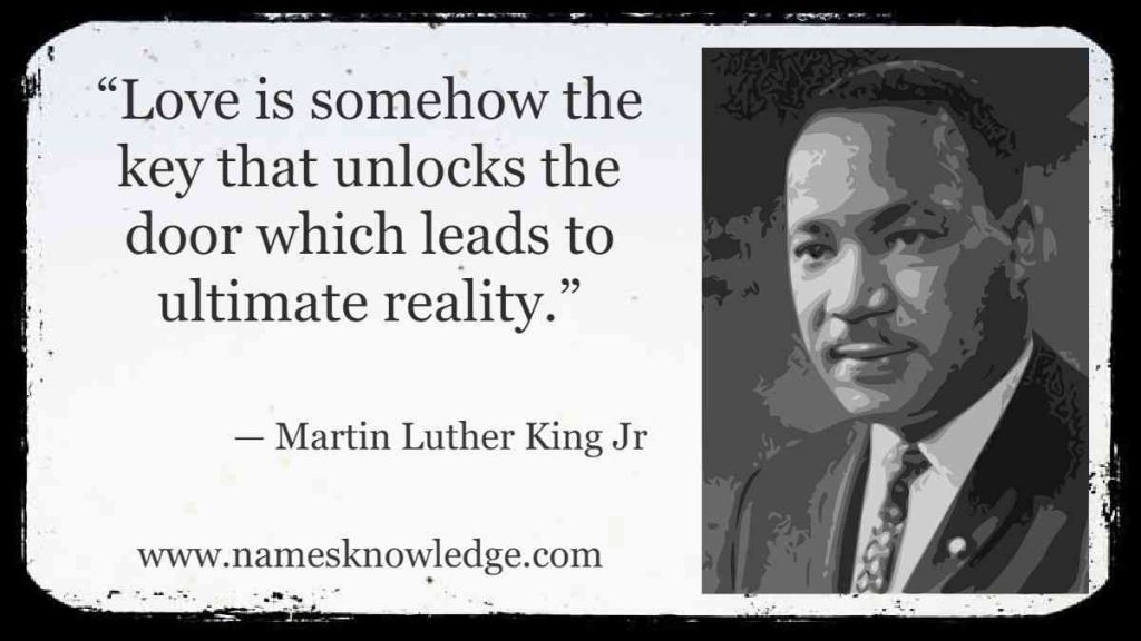 Martin Luther King Jr Quotes about Love _ “Love is somehow the key that unlocks the door which leads to ultimate reality.”