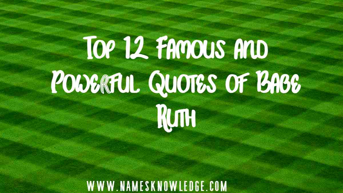Top 12 Famous and Powerful Quotes of Babe Ruth