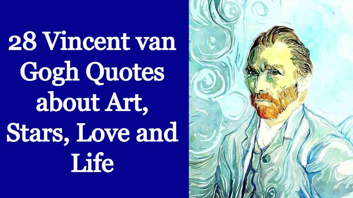 28 Vincent van Gogh Quotes about Art, Stars, Love and Life