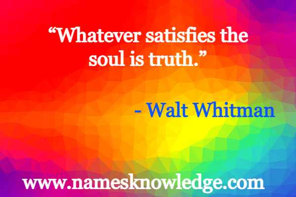 Whatever Satisfies the soul is truth.